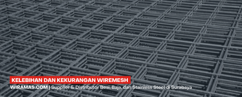 Kelebihan dan Kekurangan Wiremesh