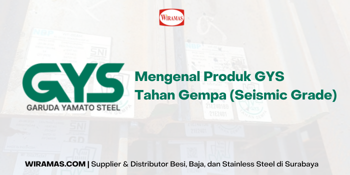 Mengenal Produk GYS Tahan Gempa (Seismic Grade)