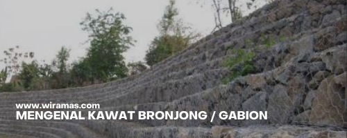 Mengenal Kawat Bronjong: Fungsi, Kelebihan, Harga Terbaru