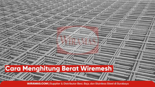 Cara Menghitung Berat Wiremesh Lembaran dan Roll